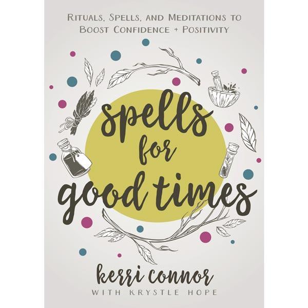 Spells For Good Times by Kerri Connor