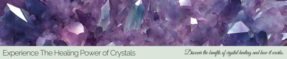 Experience the healing power of crystals
