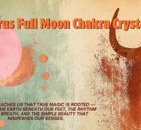 Taurus Full Moon Chakra Stones
