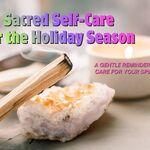 Sacred Self-Care during the holidays