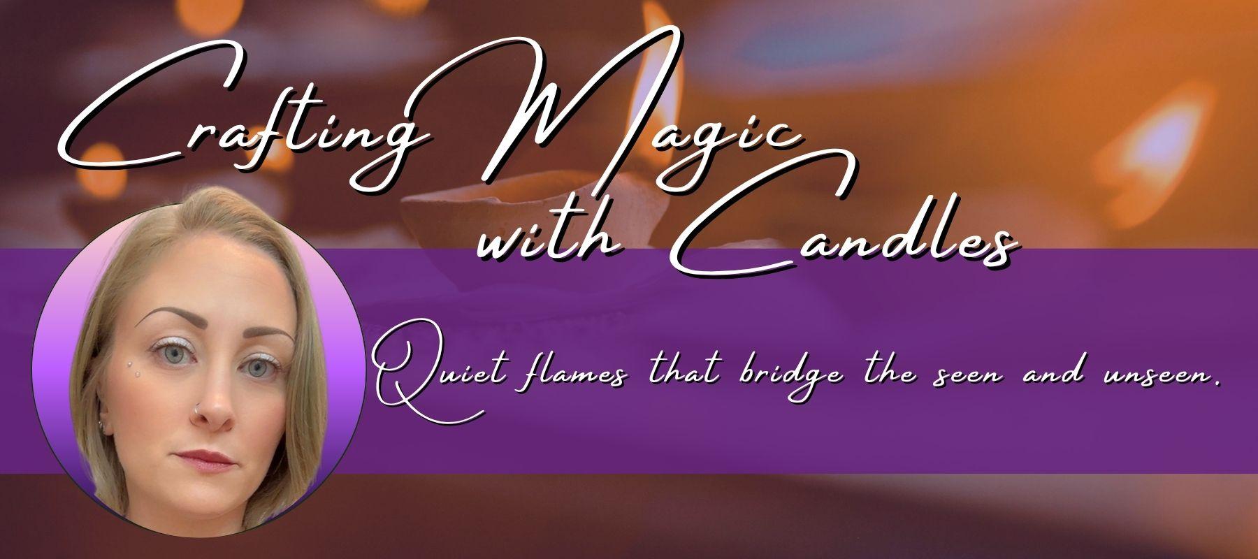 Crafting Magickla Candles with Amber
