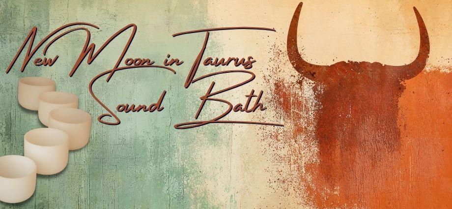 New Moon in Taurus Sound Bath